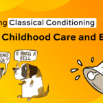 Harnessing Classical Conditioning in Early Childhood Care and Education:  